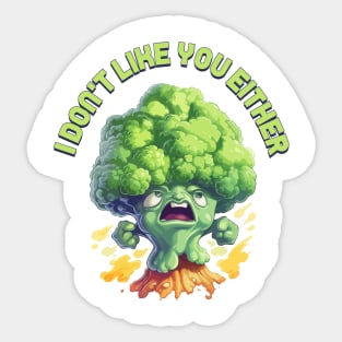 Just a Broccoli Doesn't like You Either Sticker